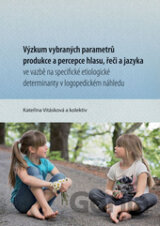 Výzkum vybraných parametrů produkce a percepce hlasu, řeči a jazyka