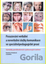 Posuzování verbální a neverbální složky komunikace ve speciálněpedagické praxi. Výsledky partikulárních výzkumných šetření