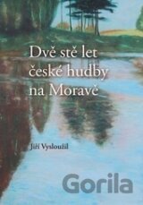 Dvě stě let české hudby na Moravě 2.vydání