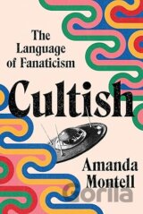 Cultish The Language Of Fanaticism