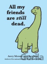 All My Friends Are Still Dead