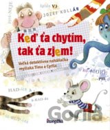Keď ťa chytím, tak ťa zjem!