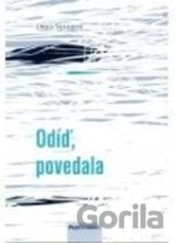 Odíď, povedala