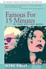 Famous for 15 Minutes : My Years with Andy Warhol