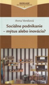 Sociálne podnikanie - mýtus alebo inovácia?
