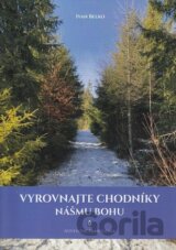 Vyrovnajte chodníky nášmu Bohu