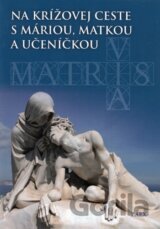 Na krížovej ceste s Máriou, matkou a učeníčkou