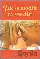 Jak se modlit za své děti