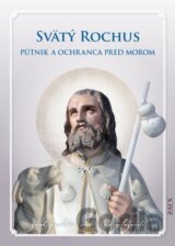 Svätý Rochus - Pútnik a ochranca pred morom