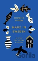 Made in Sweden: 25 ideas that created a country
