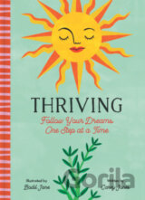 Thriving: Follow Your Dreams One Step at a Time