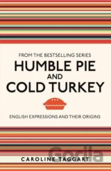 Humble Pie and Cold Turkey: English Expressions and Their Origins