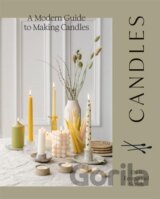 Candles: A Modern Guide to Making Candles