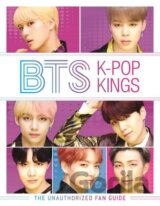 BTS: K-Pop Kings: The Unauthorized Fan Guide