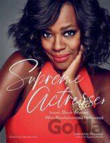 Supreme Actresses: Iconic Black Women Who Revolutionized Hollywood
