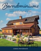 Barndominiums: Your Guide to a Perfect, Inexpensive Dream Home