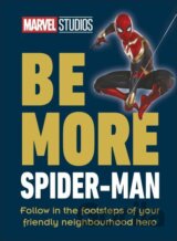 Be More Spider-Man: Follow in the Footsteps of Your Friendly Neighbourhood Hero