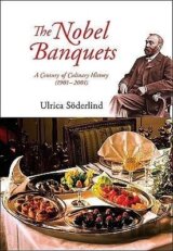 Ulrica, S: Nobel Banquets, The: A Century Of Culinary Histo