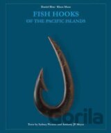 Fish Hooks of the Pacific Islands : A Pictorial Guide to the Fish Hooks from the Peoples of the Pacific Islands