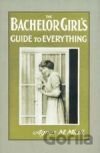 Bachelor Girl`s Guide to Everything, The