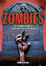 Zombies : The Complete Guide to the World of the Living Dead