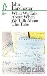 What We Talk About When We Talk About The Tube