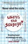 Never Mind the Sizzle Wheres the Sausag