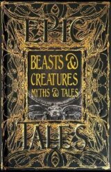 Beasts & Creatures Myths & Tales: Epic Tales