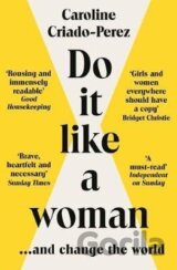 Do It Like a Woman: ... and Change the World