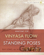 Anatomy for Vinyasa Flow and Standing Poses ( Yoga Mat Companion #01 )