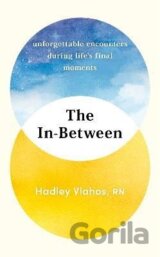 The In-Between: Unforgettable Encounters During Life´s Final Moments - THE NEW YORK TIMES BESTSELLER