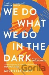 We Do What We Do in the Dark: ´A haunting study of solitude and connection´ Meg Wolitzer