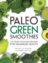 Paleo Green Smoothies : 150 Green Smoothie Recipes for Maximum Health
