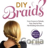 DIY Braids: From Crowns to Fishtails, Easy, Step-By-Step Hair Braiding Instructions