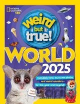 Weird But True World 2025: Incredible facts, awesome photos, and weird wonders--for this year and beyond!