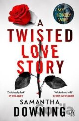 A Twisted Love Story: The deliciously dark and gripping new thriller from the bestselling author of My Lovely Wife