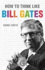 How to Think Like Bill Gates