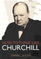 How to Think Like Churchill