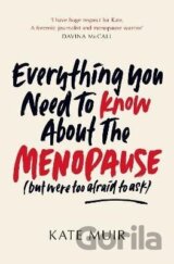Everything You Need to Know About the Menopause (but were too afraid to ask)