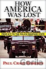 How America Was Lost : From 9/11 to the Police/Warfare State
