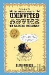 Complete Guide To Uninvited Advice on Raising Children, The