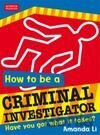 How to be a Criminal Investigator