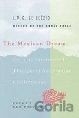 Clezio, L: Mexican Dream - Or, The Interrupted Thought of Am