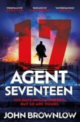 Agent Seventeen: The Richard and Judy Summer 2023 pick - the most intense and thrilling crime action thriller of the year, for fans of Jason Bourne and James Bond: WINNER OF THE 2023 IAN FLEMING STEEL