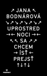 Uprostred noci sa chcem ísť prejsť