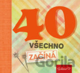 40 všechno začíná