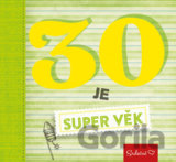 30 je super věk