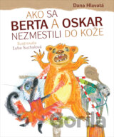 Ako sa Berta a Oskar nezmestili do kože