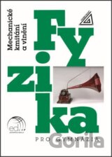 Fyzika pro gymnázia - Mechanické kmitání a vlnění