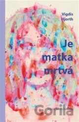 Je matka mrtvá